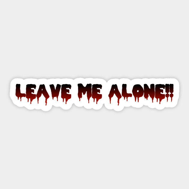 LEAVE ME ALONE!! in Black to Red Ombre Sticker by ShinyBat